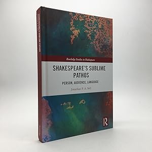 Seller image for SHAKESPEARE'S SUBLIME PATHOS: PERSON, AUDIENCE, LANGUAGE (THE SECOND PART OF AN ESSAY ON THE SHAKESPEAREAN SUBLIME) for sale by Any Amount of Books