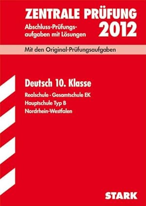 Bild des Verkufers fr Abschluss-Prfungsaufgaben Realschule Nordrhein-Westfalen; Deutsch 10. Klasse 2012; Mit den Original-Prfungsaufgaben Jahrgnge 2007-2011 mit . Gesamtschule EK Hauptschule Typ B. zum Verkauf von Antiquariat Armebooks