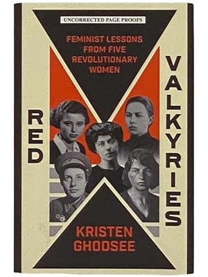 Bild des Verkufers fr Red Valkyries: Feminist Lessons from Five Revolutionary Women (Uncorrected Page Proofs) zum Verkauf von Yesterday's Muse, ABAA, ILAB, IOBA