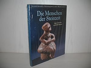 Die Menschen der Steinzeit: Jäger, Sammler und frühe Bauern. Illustrierte Geschichte der Menschhe...