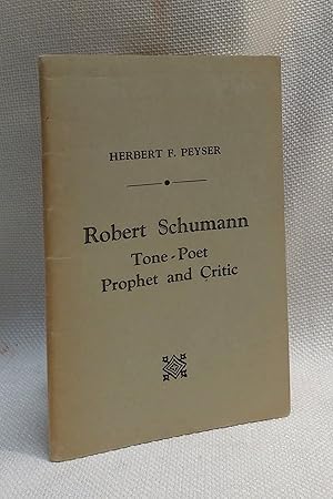 Robert Schumann Tone-Poet Prophet and Critic (for the Radio Members of the Society)