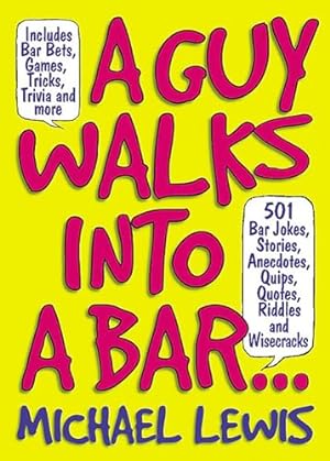 Seller image for A Guy Walks Into a Bar.: 501 Bar Jokes, Stories, Anecdotes, Quips, Quotes, Riddles, and Wisecracks for sale by Reliant Bookstore