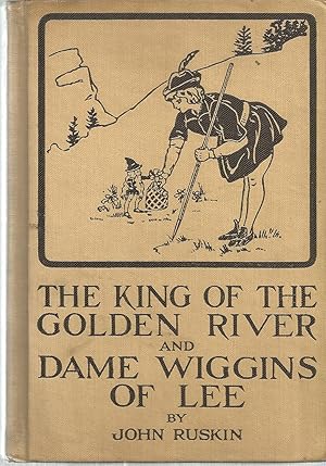 Image du vendeur pour The King of the Golden River and Dame Wiggins of Lee and Her Seven Wonderful Cats mis en vente par The Book Junction