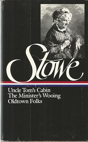 Three Stories: Uncles Tom's Cabin, The Minister's Wooing, & Oldtown Folks