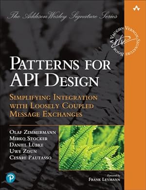 Immagine del venditore per Patterns for Api Design : Simplifying Integration With Loosely Coupled Message Exchanges venduto da GreatBookPrices