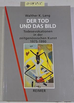 Bild des Verkufers fr Der Tod und das Bild: Todesevokationen in der zeitgenssischen Kunst, 1975-1990 zum Verkauf von Antiquariat Trger