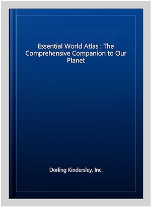 Bild des Verkufers fr Essential World Atlas : The Comprehensive Companion to Our Planet zum Verkauf von GreatBookPricesUK