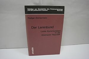 Der Leninbund: Linke Kommunisten in der Weimarer Republik (= Beiträge zur Geschichte des Parlamen...