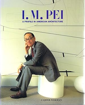 Seller image for I. M. Pei: A Profile in American Architecture for sale by Round Table Books, LLC