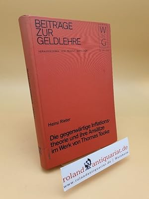 Bild des Verkufers fr Die gegenwrtige Inflationstheorie und ihre Anstze im Werk von Thomas Tooke ; Beitrge zur Geldlehre zum Verkauf von Roland Antiquariat UG haftungsbeschrnkt