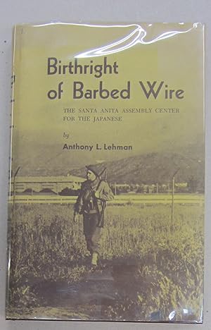 Imagen del vendedor de Birthright of Barbed Wire; The Santa Anita Assembly Center for the Japanese a la venta por Midway Book Store (ABAA)