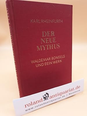 Bild des Verkufers fr Der neue Mythus : Waldemar Bonsels u. sein Werk / Karl Rheinfurth zum Verkauf von Roland Antiquariat UG haftungsbeschrnkt