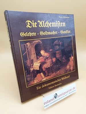 Seller image for Die Alchemisten ; Gelehrte, Goldmacher, Gaukler ; e. dokumentar. Bildbd. for sale by Roland Antiquariat UG haftungsbeschrnkt