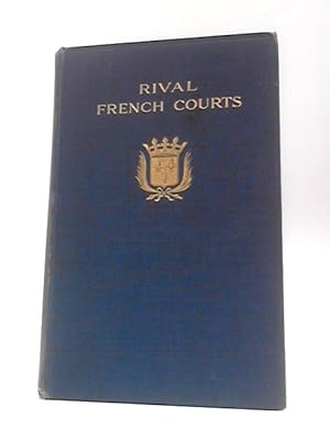 Image du vendeur pour Rival French Courts, the Experiences of a Lady-in-waiting at Sceaus, at Versailles, and in the Bastille mis en vente par World of Rare Books