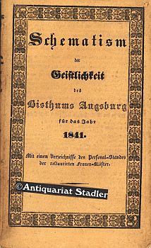 Immagine del venditore per Schematism (!) der Geistlichkeit des Bisthums Augsburg fr das Jahr 1841. Mit einem Verzeichnisse des Personal-Standes der restaurirten Frauenklster. venduto da Antiquariat im Kloster