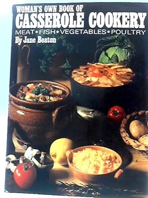 Imagen del vendedor de Woman's Own Book of Casserole Cookery. Meat. Fish. Vegetables. Poultry a la venta por World of Rare Books