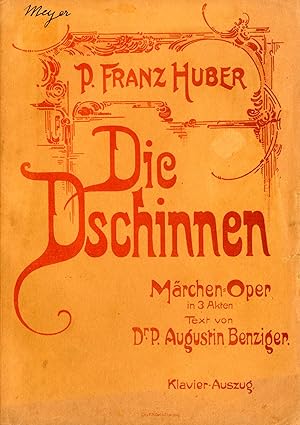 DIE DSCHINNEN. Märchen Oper in 3 Akten. Text von Dr. P. Augustin Benzigen.