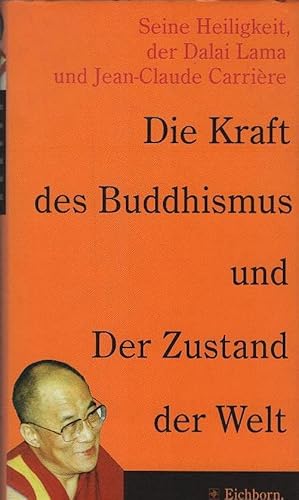 Bild des Verkufers fr Die Kraft des Buddhismus : bewusster leben in der Welt von heute. Seine Heiligkeit der Dalai Lama und Jean-Claude Carrire. Aus dem Franz. bers. von Michael Bischoff zum Verkauf von Schrmann und Kiewning GbR