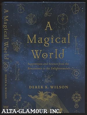 Seller image for A MAGICAL WORLD: Superstition And Science From The Renaissance To The Enlightenment for sale by Alta-Glamour Inc.