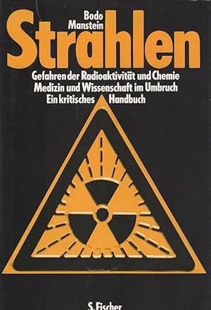 Bild des Verkufers fr Strahlen : Gefahren d. Radioaktivitt u. Chemie ; Medizin u. Wiss. im Umbruch ; e. krit. Handbuch. zum Verkauf von Schrmann und Kiewning GbR