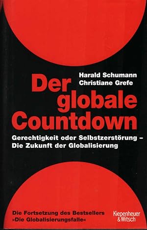 Bild des Verkufers fr Der globale Countdown : Gerechtigkeit oder Selbstzerstrung - die Zukunft der Globalisierung. Harald Schumann ; Christiane Grefe zum Verkauf von Schrmann und Kiewning GbR
