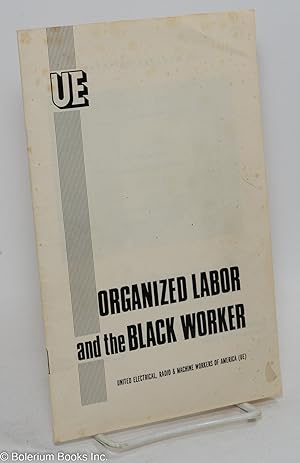 Imagen del vendedor de Organized labor and the black worker a la venta por Bolerium Books Inc.