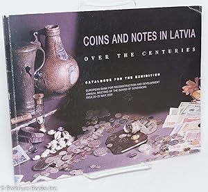 Seller image for Coins and Notes in Latvia Over the Centuries. Catalogue for the Exhibition; European Bank for Reconstruction and Development Annual Meeting of the Board of Governors Riga 20-22 May 2000 for sale by Bolerium Books Inc.