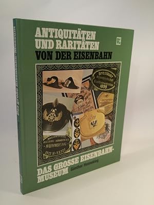 Bild des Verkufers fr Antiquitten und Raritten von der Eisenbahn. Das groe Eisenbahn - Museum. zum Verkauf von ANTIQUARIAT Franke BRUDDENBOOKS