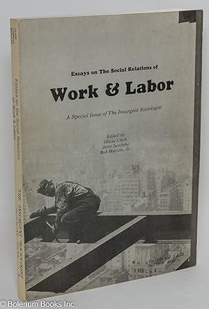 Seller image for Essays on the Social Relations of Work & Labor; a special issue of The Insurgent Sociologist, vol. 8, nos. 1 & 2 for sale by Bolerium Books Inc.