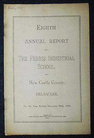 Eighth Annual Report: The Ferris Industrial School, New Castle County, Delaware; For the Year End...