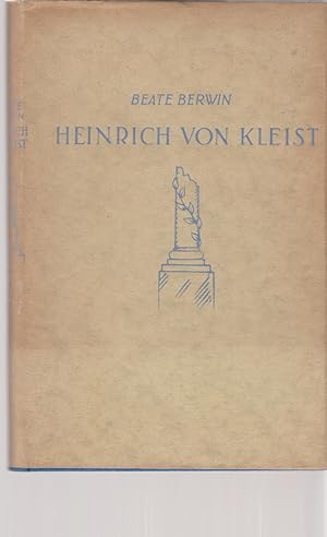 Seller image for Heinrich von Kleist. Von Beate Berwin. Mit einem farbigen Bildnis des Dichters von Max Slevogt, 15 Abb. im Text und einem Faksimile von Kleists Handschrift. for sale by Fundus-Online GbR Borkert Schwarz Zerfa