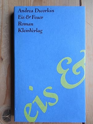 Seller image for Eis & Feuer : Roman. Andrea Dworkin. Aus dem Amerikan. von Christel Dormagen for sale by Antiquariat Rohde