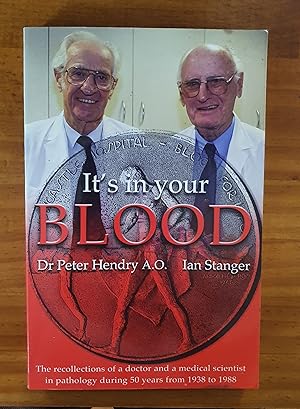 IT'S IN YOUR BLOOD: The Recollections of a Doctor and a Medical Scientist in Pathology During 50 ...