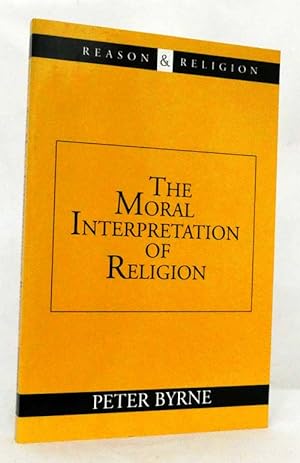 Bild des Verkufers fr The Moral Interpretation of Religion zum Verkauf von Adelaide Booksellers