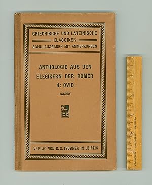 OVID, Anthologie aus den Elegikern der Römer. Bk.4 : Ovid by Karl Jacoby. 1915 Book Issued by B.G...