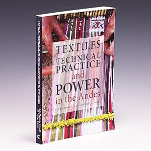 Imagen del vendedor de Textiles, Technical Practice and Power in the Andes a la venta por Salish Sea Books