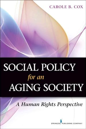 Imagen del vendedor de Social Policy for an Aging Society : A Human Rights Perspective a la venta por GreatBookPrices