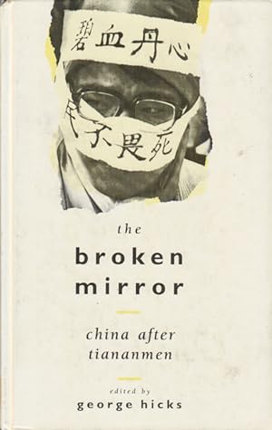 The Broken Mirror. China After Tiananmen.
