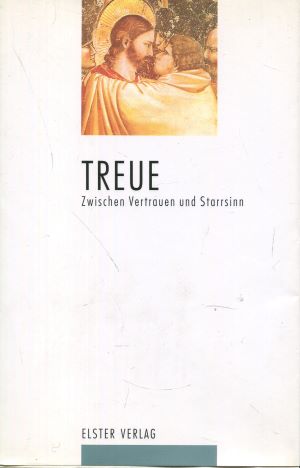 Seller image for Treue. Zwischen Vertrauen und Starrsinn for sale by Gabis Bcherlager