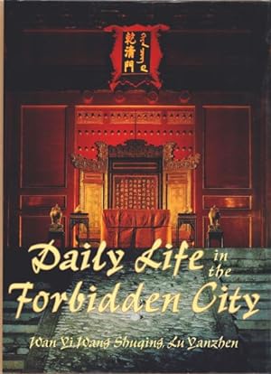 Image du vendeur pour Daily Life in the Forbidden City. The Qing Dynasty 1644-1912. mis en vente par Asia Bookroom ANZAAB/ILAB
