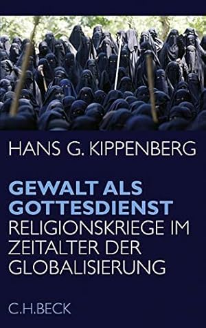 Bild des Verkufers fr Gewalt als Gottesdienst: Religionskriege im Zeitalter der Globalisierung zum Verkauf von Gabis Bcherlager