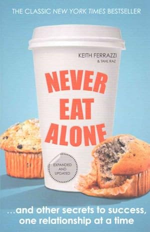 Imagen del vendedor de Never Eat Alone : And Other Secrets to Success, One Relationship at a Time a la venta por GreatBookPrices
