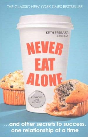 Imagen del vendedor de Never Eat Alone : And Other Secrets to Success, One Relationship at a Time a la venta por GreatBookPricesUK