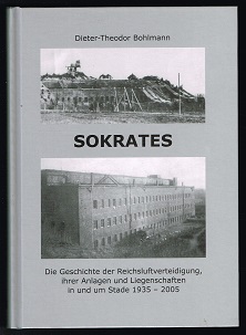 Bild des Verkufers fr Sokrates: Die Geschichte der Reichsluftverteidigung, ihrer Anlagen und Liegenschaften in und um Stade 1935-2005. - zum Verkauf von Libresso Antiquariat, Jens Hagedorn