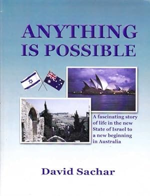 Anything is Possible: A Facinating Story of Life in the New State of Israel to a New Beginning in...