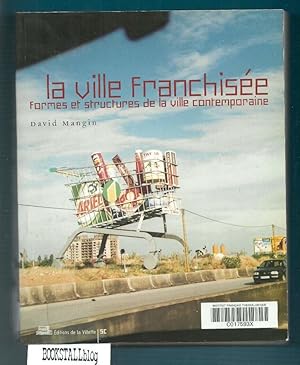 La Ville Franchisee : Formes Et Structures De La Ville Contemporaine