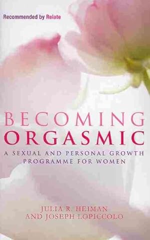 Image du vendeur pour Becoming Orgasmic : A Sexual and Personal Growth Programme for Women mis en vente par GreatBookPrices