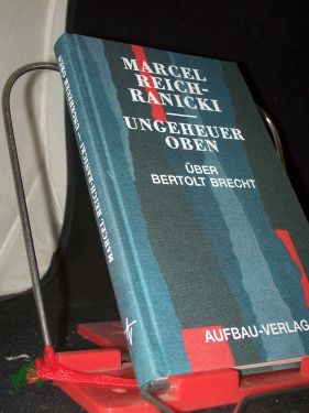 Bild des Verkufers fr Ungeheuer oben : ber Bertolt Brecht / Marcel Reich-Ranicki zum Verkauf von Antiquariat Artemis Lorenz & Lorenz GbR