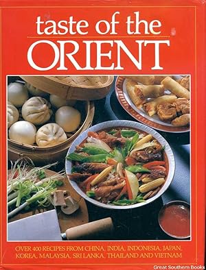 Seller image for Taste of the Orient: Over 400 Recipes from China, India, Indonesia, Japan, Korea, Malaysia, Sri Lanka, Thailand and Vitnam for sale by Great Southern Books