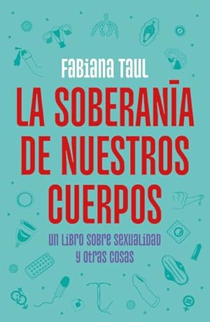Seller image for La soberana de nuestros cuerpos / The Sovereignty of Our Bodies -Language: spanish for sale by GreatBookPrices